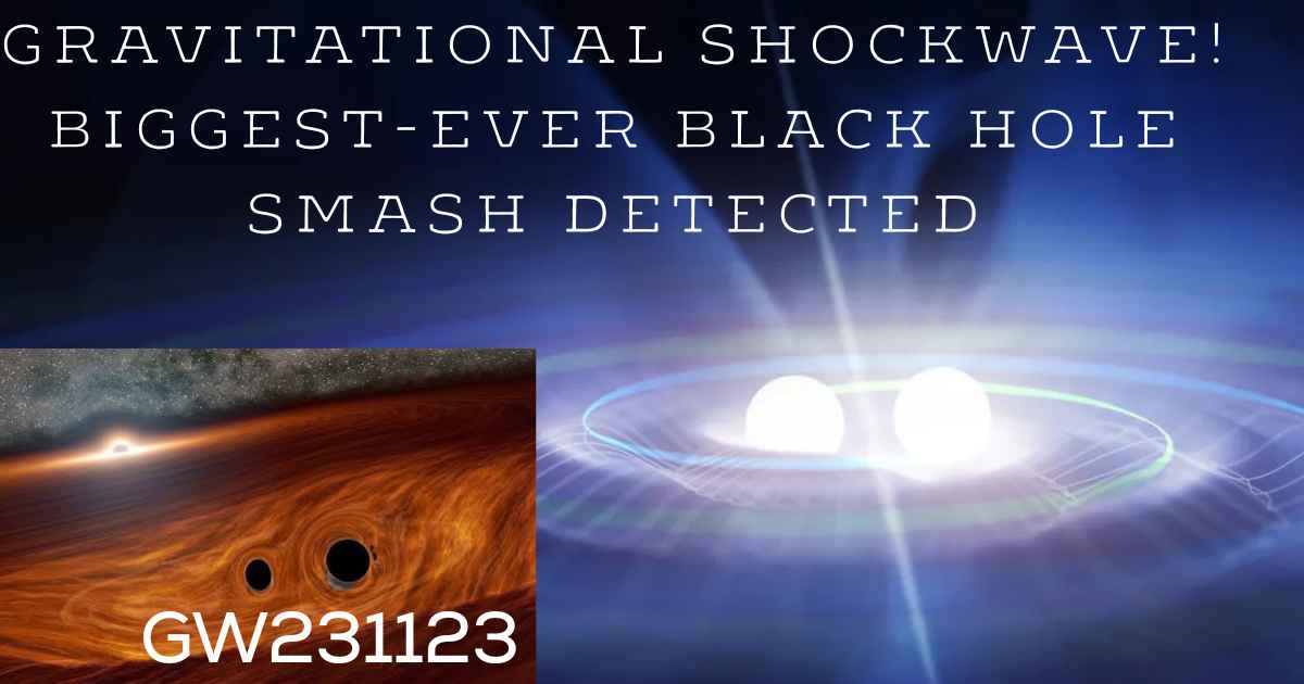 🌌 Gravitational Shockwave! Biggest-Ever Black Hole Smash Detected